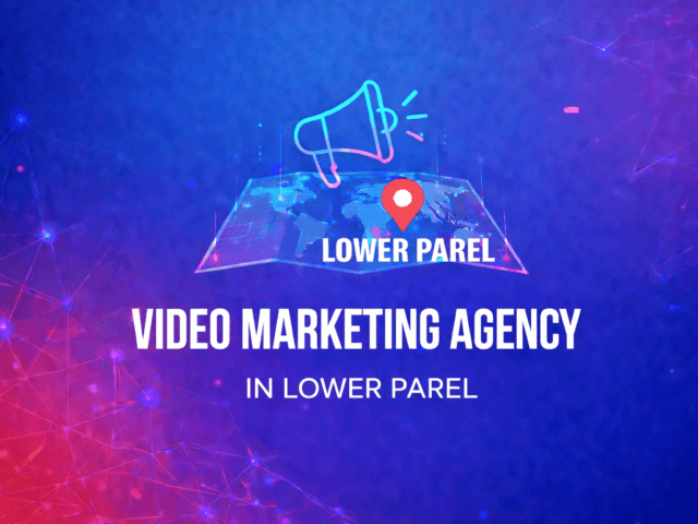 Best Video Marketing Services in Lower Parel, Mumbai
