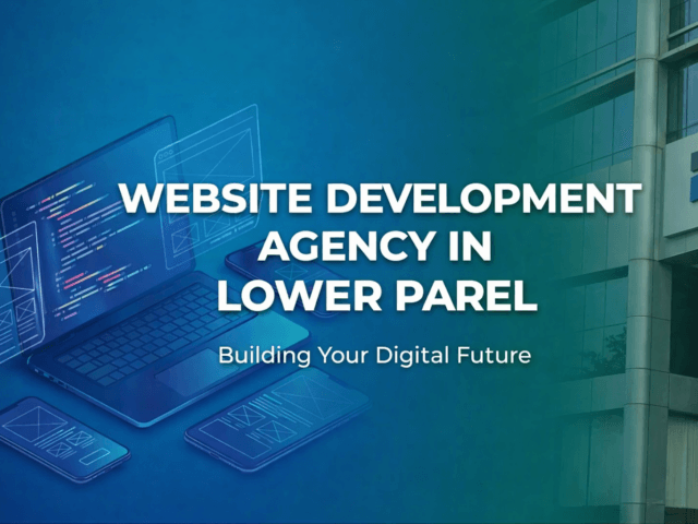 Web Development Agency in Lower Parel, Mumbai